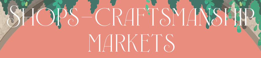 Shops/Craftsmanship/Markets