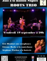 Roots Trio Jazz à la Maison Nugues. Ouverture de saison.